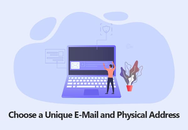 Choose a Unique E-Mail and Physical Address