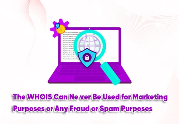 the whois can never be used for marketing purposes or any fraud or spam purposes